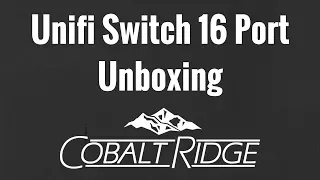 Ubiquiti Unifi Switch - 16 Port 150W Unboxing