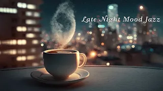 Late Night Mood Jazz - Успокаивающая джазовая музыка - Инструментальная фоновая джазовая музыка