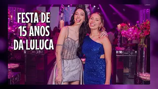 FESTA DE 15 ANOS DA LULUCA! - Luiza Vinco