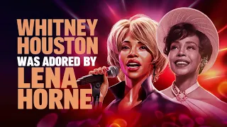 Whitney Houston Was Adored By Lena Horne!