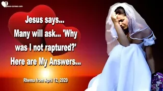 Many will ask, why was I not raptured ?... Here are My Answers ❤️ Love Letter from Jesus