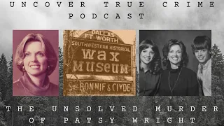 The Unsolved Murder of Patsy Wright| Episode 20 | Uncover True Crime Podcast