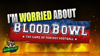 I'm Worried About Blood Bowl (Bonehead Podcast)