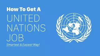 How To Get A UN Job - SMARTEST & EASIEST WAY!