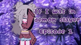 ° If i was in demon slayer • Episode 1 •