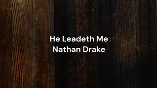 He Leadeth Me by Nathan Drake | Lyric video