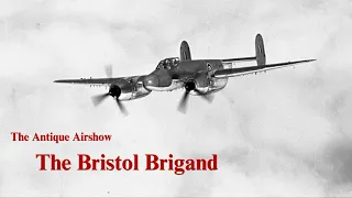 A combat veteran of Malaya: The Bristol Brigand Ground Attack Aircraft