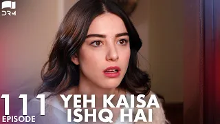 Yeh Kaisa Ishq Hai | Episode 111 | Turkish Drama | Serkan Çayoğlu l Cherry Season |Urdu Dubbing|QD1Y