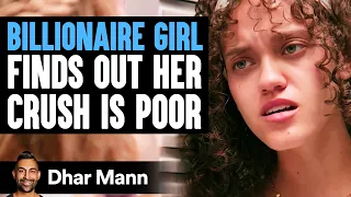 BILLIONAIRE GIRL Finds Out CRUSH Is A POOR BOY | Dhar Mann Studios