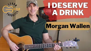 I Deserve A Drink - Morgan Wallen - Guitar Lesson | Tutorial