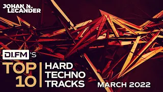 Hard Techno DJ Mix💣DI.FM Top 10 Hard Techno Tracks March 2022 - Johan N. Lecander