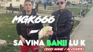 MGK666 - Banii lu K (Diss Nane / Ai Cover)