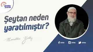 Şeytan neden yaratılmıştır? | [Birfetva-Nureddin Yıldız]