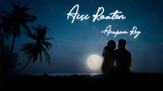 Aisi Raaton- Anupom Roy (Lyrics Video)