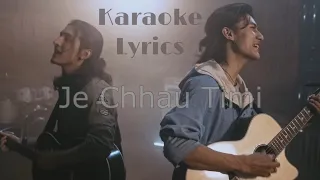 Je Chhau Timi - Karaoke - Lyrics