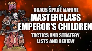 Emperor's Children MASTERCLASS - Review, Lists, Tactics, Strategies and Combos from the new Codex!