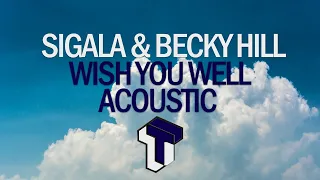 Sigala - Wish You Well (ft. Becky Hill) [Official Acoustic Audio] ✨ ✨ ✨