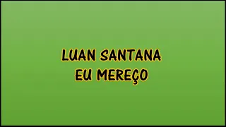 Luan Santana - Eu Mereço Lyrics | (Letra en Portugués) | (Traducida al Español)