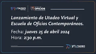 Lanzamiento de #UtadeoVirtual y la #EscuelaDeOficiosContemporáneos