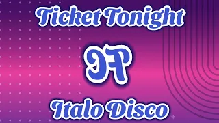 Ticket Tonight (Italo Disco)