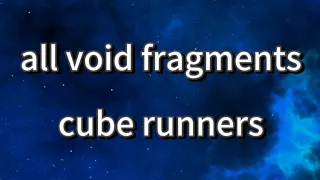 how to get all void fragments in cube runners