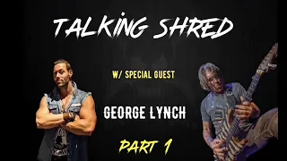 TALKING SHRED W/ GEORGE LYNCH! (Mr. Shred meets Mr. Scary)