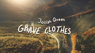 Josiah Queen- Grave Clothes (Official Lyric Video)