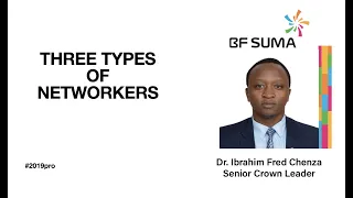 Three Types of Networkers  By Dr. Ibrahim Chenza(PhD)-Senior Crown Leader