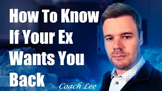 How To Know If My Ex Wants Me Back