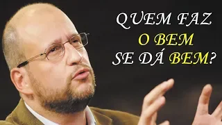 QUEM FAZ O BEM SE DÁ BEM? | CLÓVIS DE BARROS FILHO