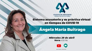 Sistema acusatorio y su práctica virtual en tiempos del COVID 19 por Ángela María Buitrago