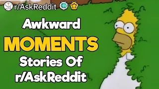 Awkward Situation People Put Themself Into (2 Hours Reddit Compilation)