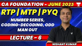 RTP/MTP/PYQ Batch | Lecture 6 | Number Series, Coding-Decoding, Odd Man Out | Nishant Kumar