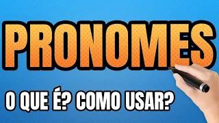 Aprenda Pronomes de Uma Vez Por Todas (O que é? Como Usar) MUITO FÁCIL!