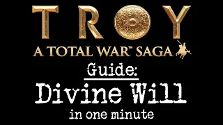 Troy Guide: Divine Will in one minute