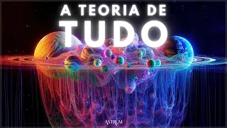 A Teoria UNIFICADORA de TUDO | Astrum Brasil