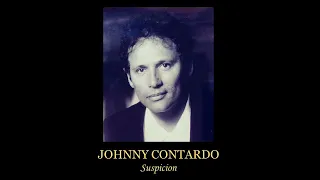 JOHNNY CONTARDO ~ Suspicion