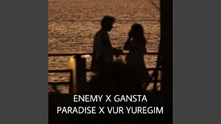 enemy x gansta paradise x vur yuregim
