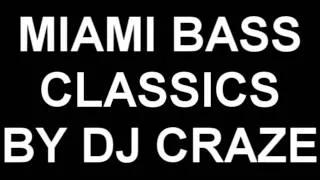 MIAMI BASS CLASSICS BY DJ CRAZE