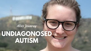 Undiagnosed Autism: Alix's Journey