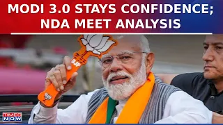 Modi 3.0 Stays Confident Ahead Of NDA Meet, Naidu & Kumar Join Ahead Of Key Discussion | Latest News