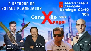 Conexão Xangai #27 - O Retorno do Estado Planejador