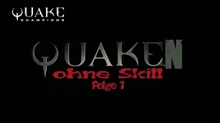 Quake Champions - Quaken ohne Skill Folge 1 | Quake Champions Gameplay German