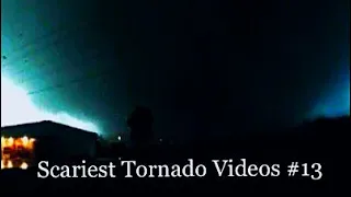 4 Scariest Tornado Videos from Up Close (Vol. 13)