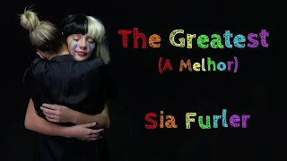 The Greatest, by Sia - Tradução