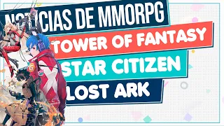 Noticias de MMORPG en 2022 💥 TOWER OF FANTASY ▶ STAR CITIZEN ▶ LOST ARK