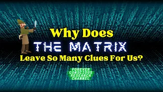 Why Does THE MATRIX Leave So Many Clues For Those With The Eyes To See & Ears To Hear?