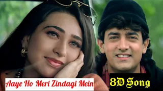 Aaye Ho Meri Zindagi Mein | 8D SONG |  Raja Hindustani  | Udit Narayan |  Raja Hindustani Songs |8d