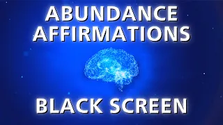 Abundance Affirmations - Reprogram Your Mind (BLACK SCREEN)