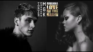 Machine Gun Kelly & Rihanna - Love On The Brain (Remix)